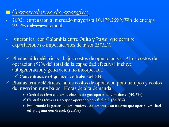 n Generadoras de energía: ü 2002: entregaron al mercado mayorista 10. 478. 269 MWh