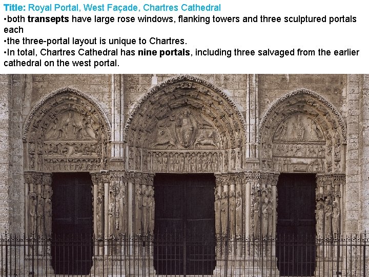 Title: Royal Portal, West Façade, Chartres Cathedral • both transepts have large rose windows,