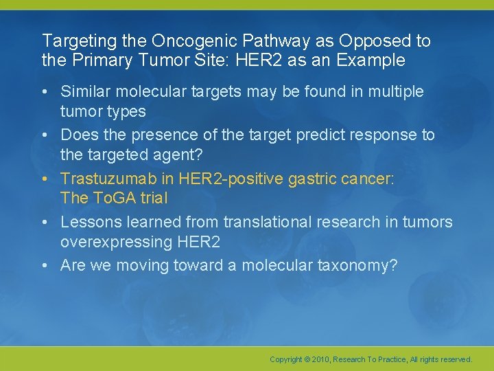 Targeting the Oncogenic Pathway as Opposed to the Primary Tumor Site: HER 2 as