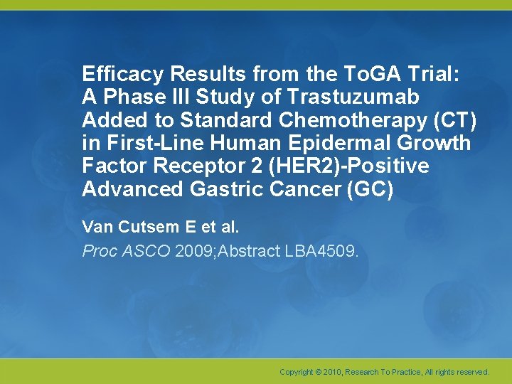 Efficacy Results from the To. GA Trial: A Phase III Study of Trastuzumab Added