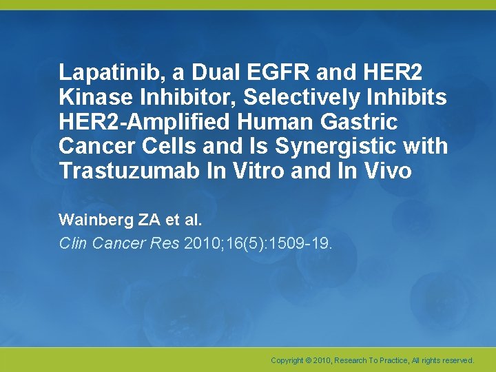 Lapatinib, a Dual EGFR and HER 2 Kinase Inhibitor, Selectively Inhibits HER 2 -Amplified