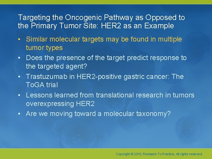 Targeting the Oncogenic Pathway as Opposed to the Primary Tumor Site: HER 2 as