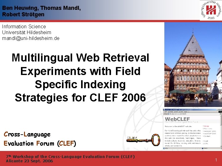 Ben Heuwing, Thomas Mandl, Robert Strötgen Information Science Universität Hildesheim mandl@uni-hildesheim. de Multilingual Web