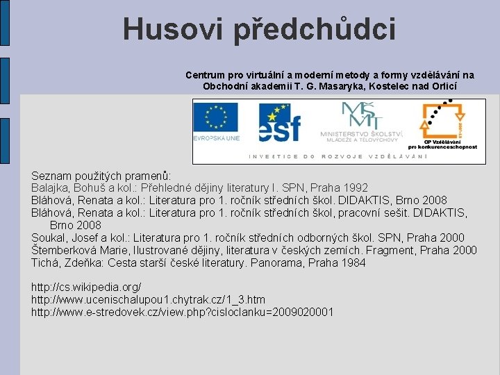 Husovi předchůdci Centrum pro virtuální a moderní metody a formy vzdělávání na Obchodní akademii