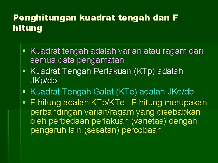 Penghitungan kuadrat tengah dan F hitung § Kuadrat tengah adalah varian atau ragam dari