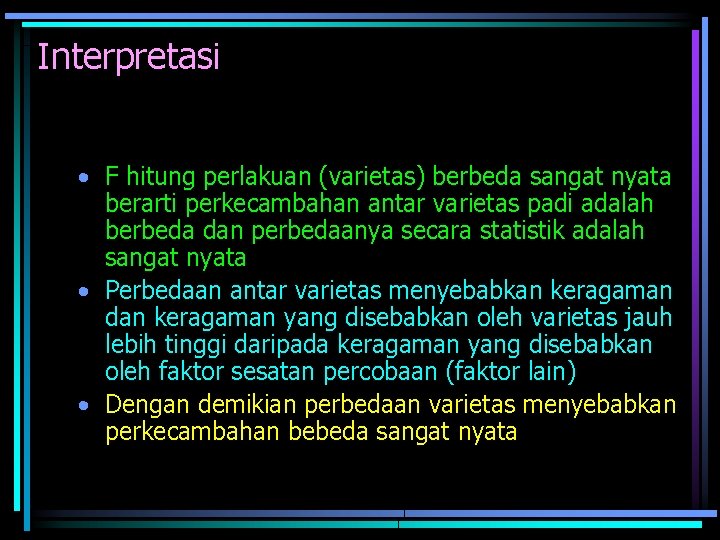 Interpretasi • F hitung perlakuan (varietas) berbeda sangat nyata berarti perkecambahan antar varietas padi