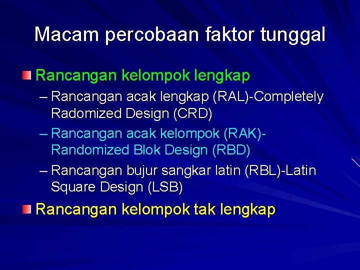 Macam percobaan faktor tunggal Rancangan kelompok lengkap – Rancangan acak lengkap (RAL)-Completely Radomized Design