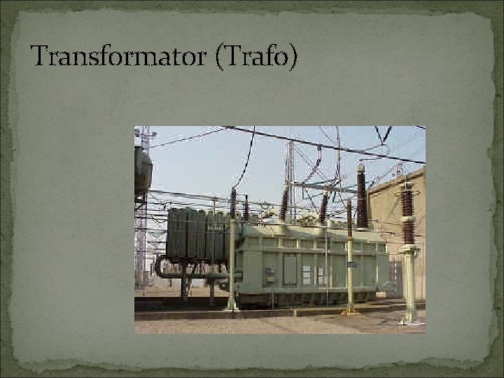 Transformator (Trafo) 