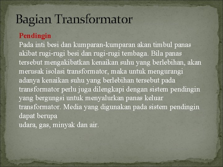 Bagian Transformator Pendingin Pada inti besi dan kumparan-kumparan akan timbul panas akibat rugi-rugi besi