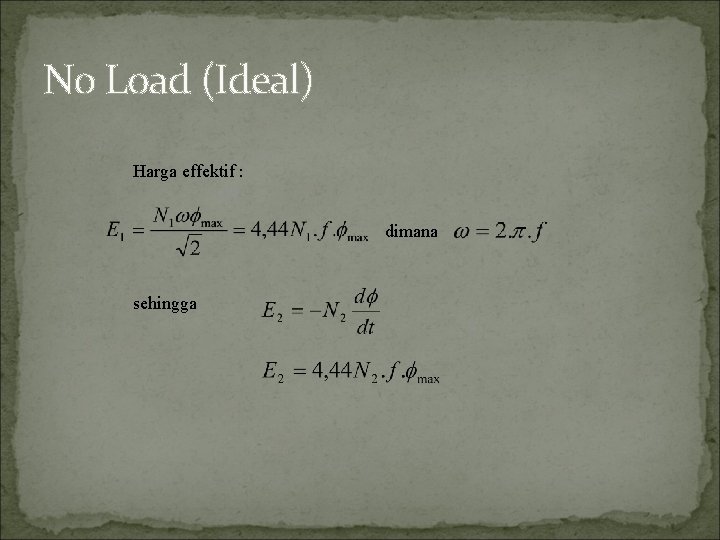 No Load (Ideal) Harga effektif : dimana sehingga 