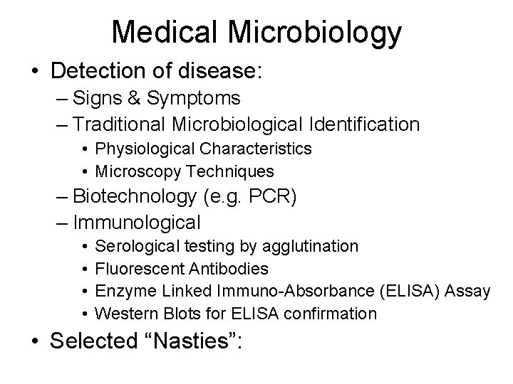 Medical Microbiology • Detection of disease: – Signs & Symptoms – Traditional Microbiological Identification