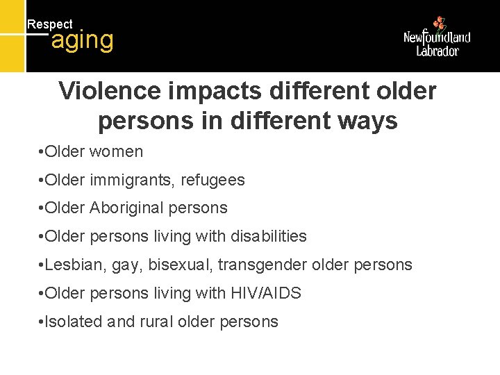 Respect aging Violence impacts different older persons in different ways • Older women •