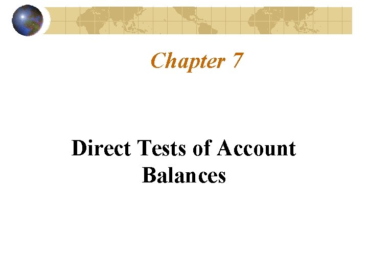 Chapter 7 Direct Tests of Account Balances 