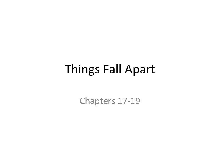 Things Fall Apart Chapters 17 -19 