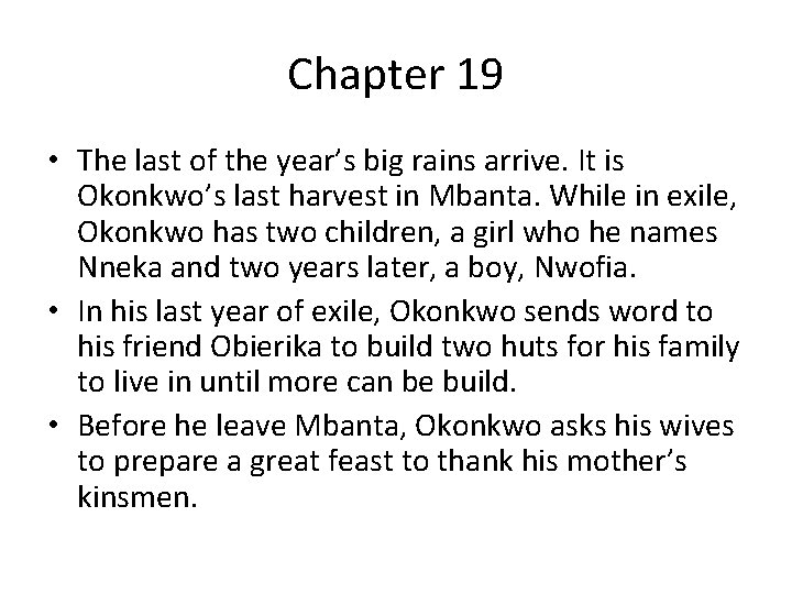 Chapter 19 • The last of the year’s big rains arrive. It is Okonkwo’s