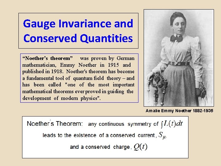 Gauge Invariance and Conserved Quantities “Noether's theorem” was proven by German mathematician, Emmy Noether