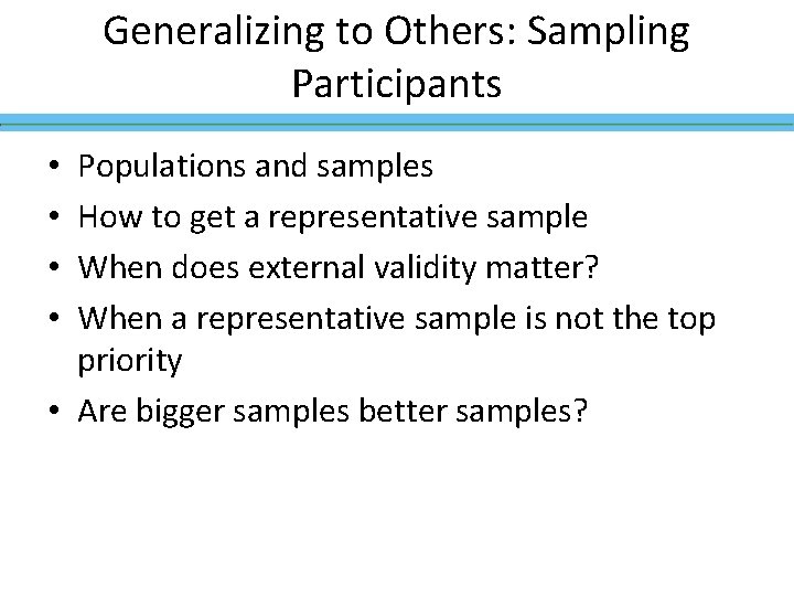 Generalizing to Others: Sampling Participants Populations and samples How to get a representative sample Generalizing to Others: Sampling Participants Populations and samples How to get a representative sample
