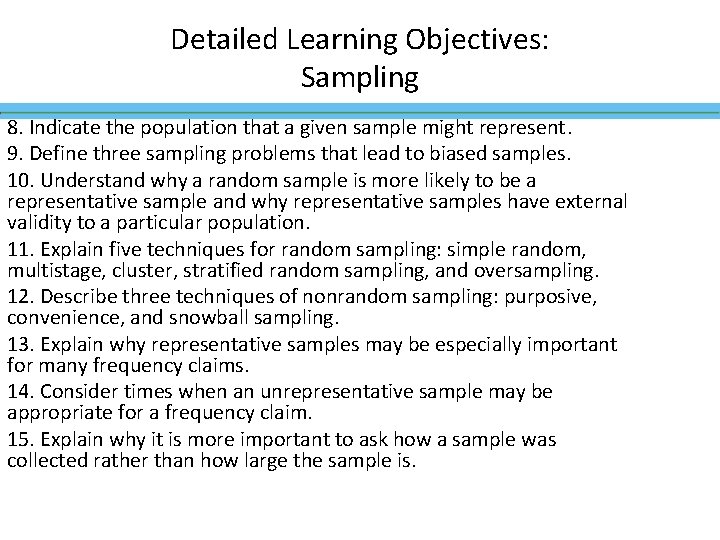 Detailed Learning Objectives: Sampling 8. Indicate the population that a given sample might represent. Detailed Learning Objectives: Sampling 8. Indicate the population that a given sample might represent.