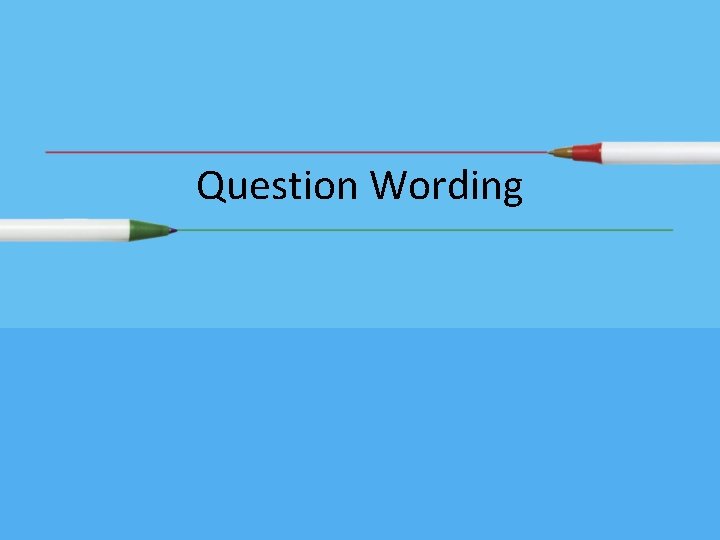 Question Wording Question Wording