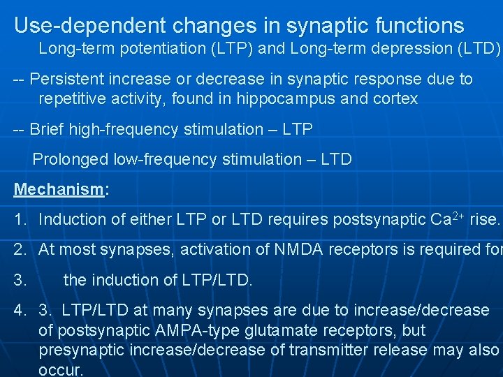 Use-dependent changes in synaptic functions Long-term potentiation (LTP) and Long-term depression (LTD) -- Persistent