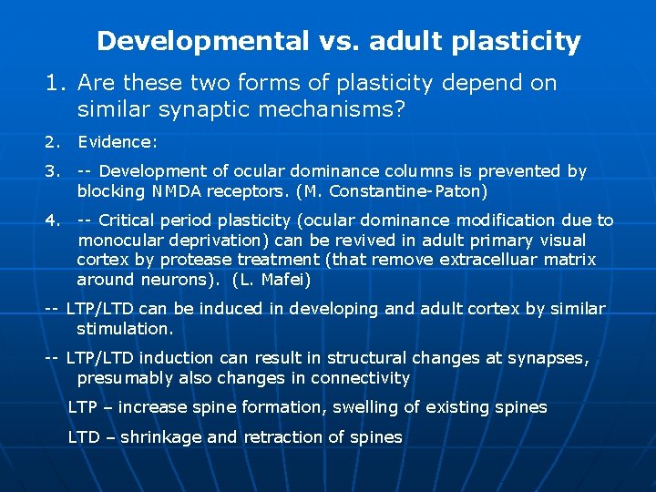 Developmental vs. adult plasticity 1. Are these two forms of plasticity depend on similar