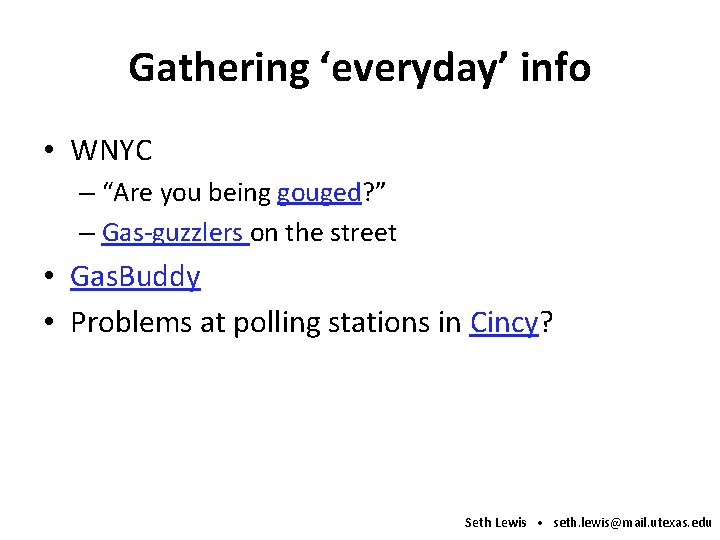 Gathering ‘everyday’ info • WNYC – “Are you being gouged? ” – Gas-guzzlers on