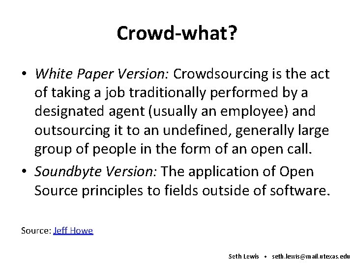 Crowd-what? • White Paper Version: Crowdsourcing is the act of taking a job traditionally