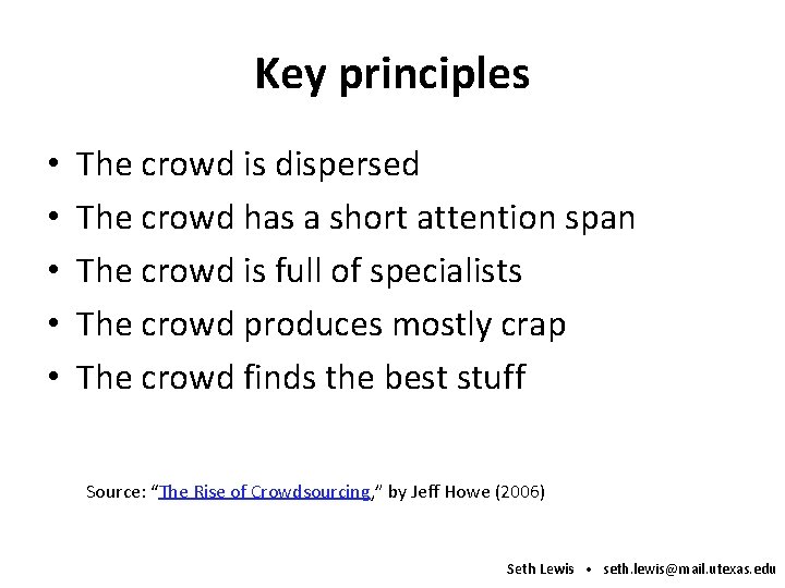 Key principles • • • The crowd is dispersed The crowd has a short