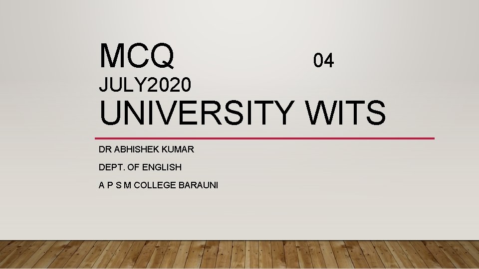 MCQ JULY 2020 04 UNIVERSITY WITS DR ABHISHEK KUMAR DEPT. OF ENGLISH A P