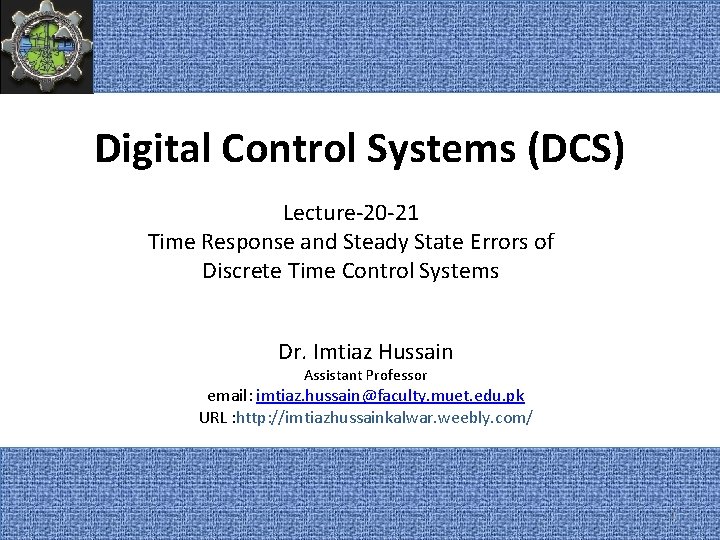 Digital Control Systems (DCS) Lecture-20 -21 Time Response and Steady State Errors of Discrete