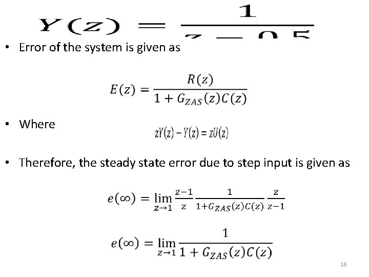  • Error of the system is given as • Where • Therefore, the