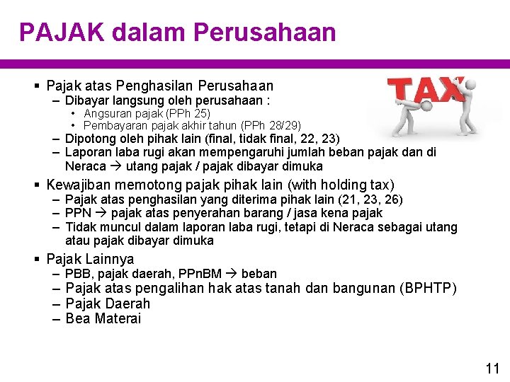 PAJAK dalam Perusahaan § Pajak atas Penghasilan Perusahaan – Dibayar langsung oleh perusahaan :