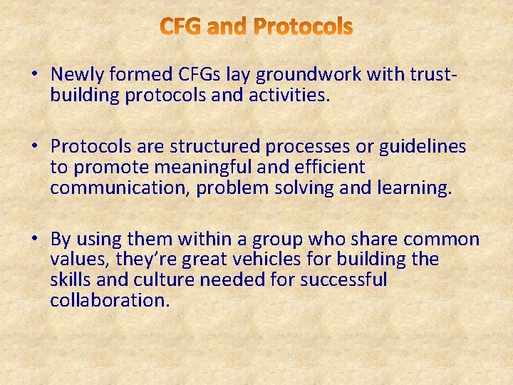  • Newly formed CFGs lay groundwork with trustbuilding protocols and activities. • Protocols