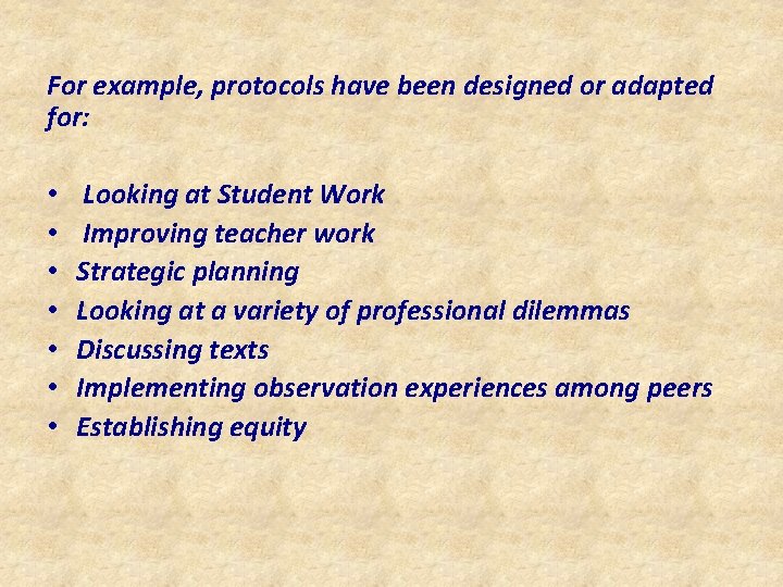 For example, protocols have been designed or adapted for: • • Looking at Student