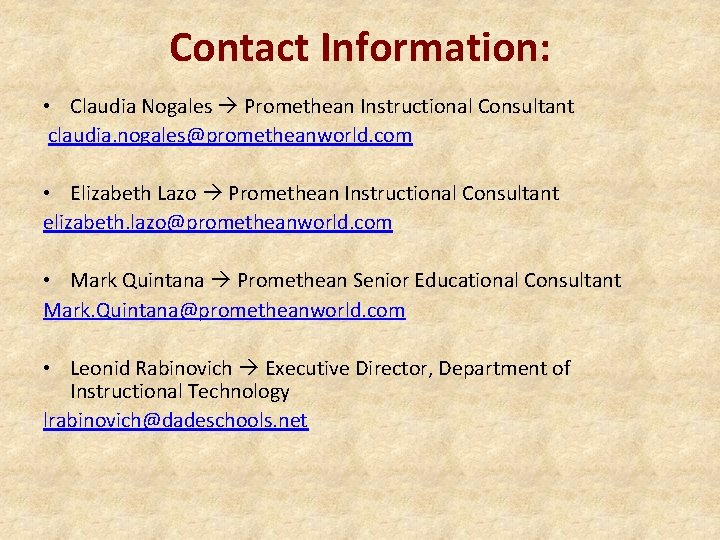 Contact Information: • Claudia Nogales Promethean Instructional Consultant claudia. nogales@prometheanworld. com • Elizabeth Lazo