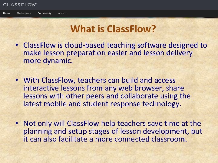What is Class. Flow? • Class. Flow is cloud-based teaching software designed to make