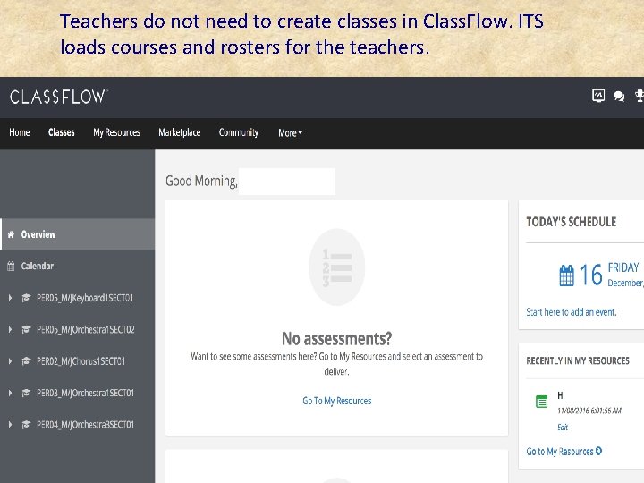 Teachers do not need to create classes in Class. Flow. ITS loads courses and