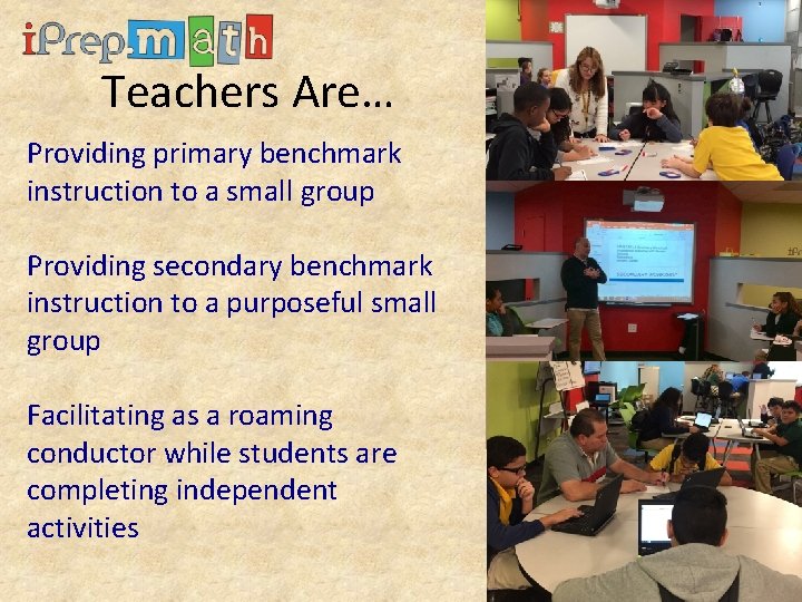 Teachers Are… Providing primary benchmark instruction to a small group Providing secondary benchmark instruction