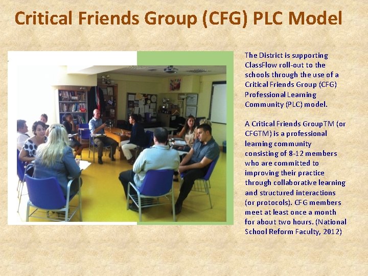 Critical Friends Group (CFG) PLC Model The District is supporting Class. Flow roll-out to