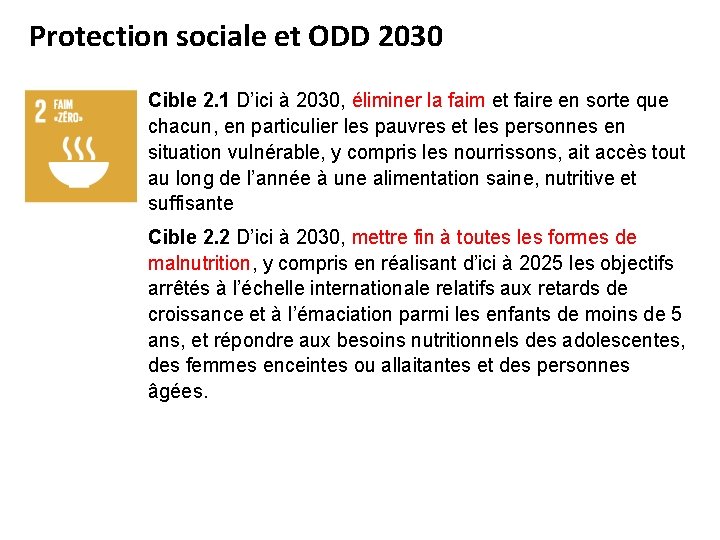 Protection sociale et ODD 2030 Cible 2. 1 D’ici à 2030, éliminer la faim