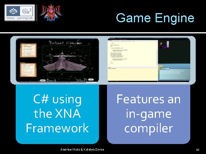 Game Engine C# using the XNA Framework Andrew Hicks & Katelyn Doran Features an