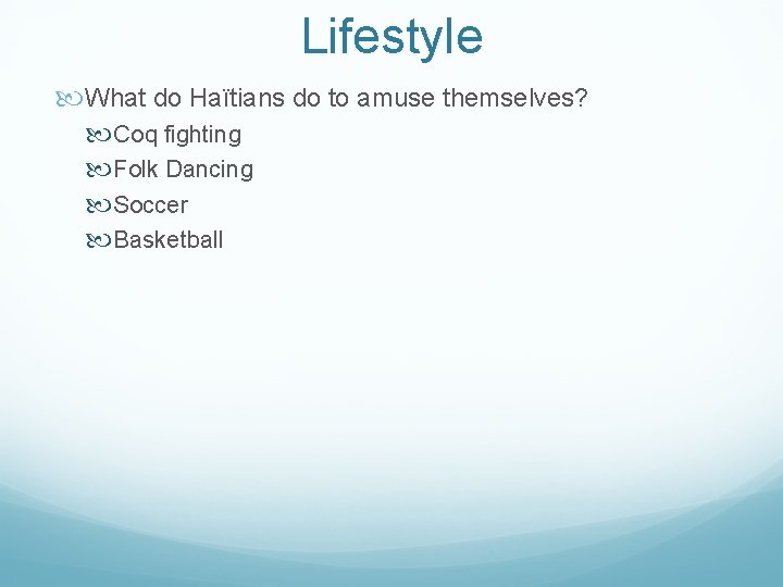 Lifestyle What do Haïtians do to amuse themselves? Coq fighting Folk Dancing Soccer Basketball