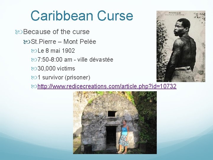 Caribbean Curse Because of the curse St. Pierre – Mont Pelée Le 8 mai