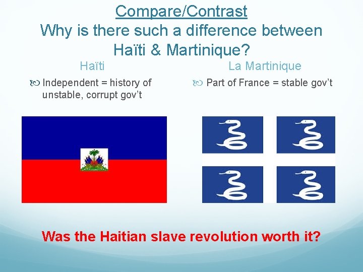 Compare/Contrast Why is there such a difference between Haïti & Martinique? Haïti La Martinique