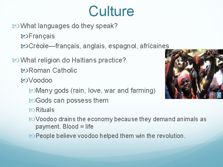 Culture What languages do they speak? Français Créole—français, anglais, espagnol, africaines What religion do