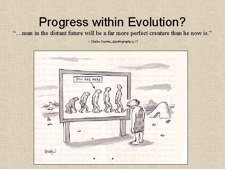 Progress within Evolution? “…man in the distant future will be a far more perfect