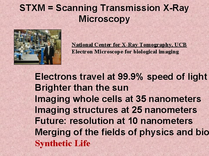 STXM = Scanning Transmission X-Ray Microscopy National Center for X-Ray Tomography, UCB Electron Microscope