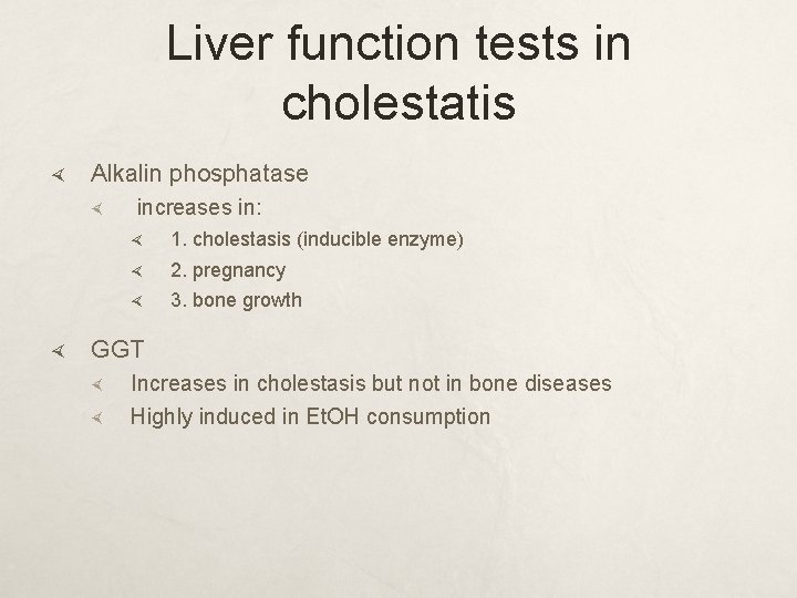 Liver function tests in cholestatis Alkalin phosphatase increases in: 1. cholestasis (inducible enzyme) 2.