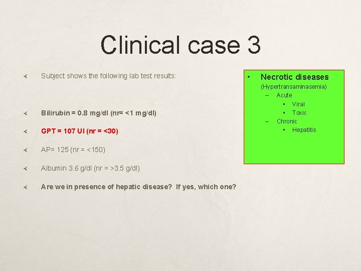 Clinical case 3 Subject shows the following lab test results: Bilirubin = 0. 8