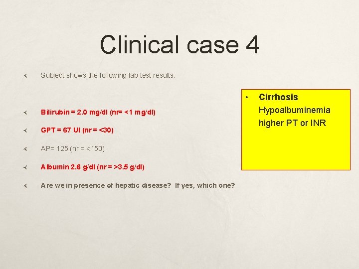 Clinical case 4 Subject shows the following lab test results: • Bilirubin = 2.